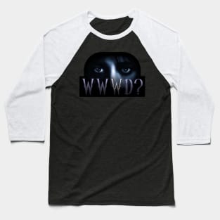 WEDNESDAY ADDAMS NETFLIX - What Would WEDNESDAY Do ? WWWD ? Baseball T-Shirt